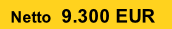 Netto  9.300 EUR
